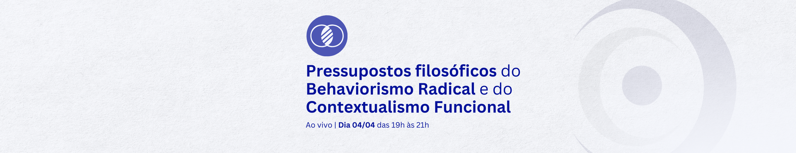 Pressupostos filosóficos do Behaviorismo Radical e do Contextualismo Funcional