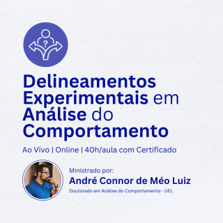 Delineamentos Experimentais em Análise do Comportamento
