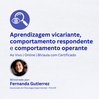 Princípios:  Aprendizagem vicariante, comportamento respondente e comportamento operante