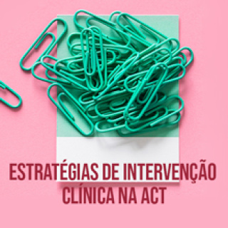 Estratégias de Intervenção Clínica na ACT