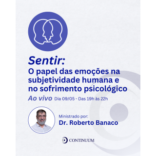 Sentir: O papel das emoções na subjetividade humana e no sofrimento psicológico