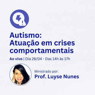 Tópicos Especiais em ABA – Atuação em crises comportamentais 