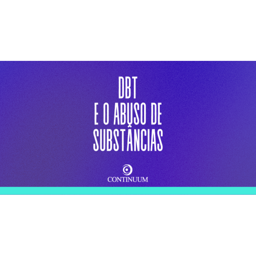 Explorando a Aplicação da DBT em Pacientes com Transtornos de Uso de Substância 